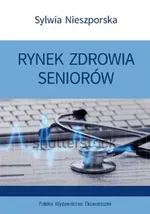 Rynek zdrowia seniorów - Sylwia Nieszporska