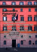 Polsko-włoskie kontakty kulturalne w latach 1945-1980 - Aleksandra Piekarniak
