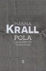 Pola i inne rzeczy teatralne - Hanna Krall