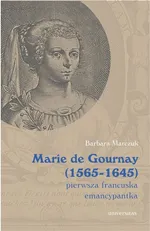 Marie de Gournay (1565-1645) - Barbara Marczuk-Szwed