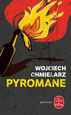 Pyromane Podpalacz przekład francuski - Wojciech Chmielarz
