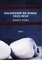 Kaliszanie na ringu 1932-2019 Tom 1 - Janusz Stabno