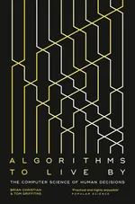 Algorithms to Live By - Brian Christian