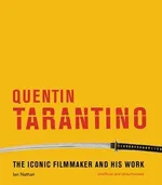 Quentin Tarantino The iconic filmmaker and his work - Ian Nathan