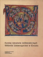 Katalog rękopisów średniowiecznych Biblioteki Uniwersyteckiej w Toruniu