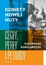 Kobiety Nowej Huty - Katarzyna Kobylarczyk