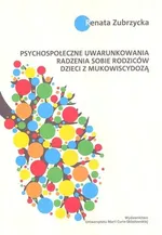 Psychospołeczne uwarunkowania radzenia sobie rodziców dzieci z mukowiscydozą - Renata Zubrzycka