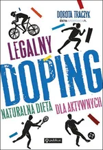 Legalny doping Naturalna dieta dla aktywnych - Dorota Traczyk