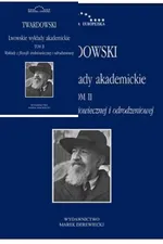 Lwowskie wykłady akademickie Tom 2 Część 2 - Kazimierz Twardowski