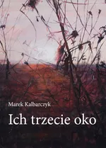 Ich trzecie oko - Marek Kalbarczyk
