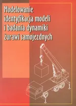 Modelowanie identyfikacja modeli i badania dynamiki żurawi samojezdnych - Outlet - Dawid Cekus