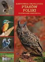 Ilustrowana encyklopedia ptaków Polski - Michał Maniakowski