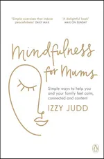 Mindfulness for Mums - Izzy Judd