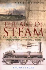 A Brief History of the Age of Steam - Thomas Crump