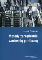 Metody zarządzania wartością publiczną - Marek Ćwiklicki