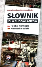 Słownik dla budowlańców polsko-niemiecki niemiecko-polski - Anna Hadel