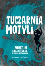Tuczarnia motyli - Marcin Szczygielski