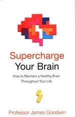 Supercharge Your Brain - James Goodwin