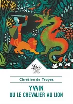 Yvain le Chevalier au lion - de Troyes Chretien