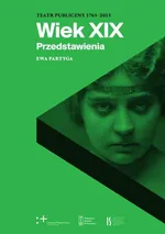 Teatr publiczny 1765-2015 Wiek XIX Przedstawienia - Ewa Partyga