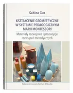 Kształcenie geometryczne w systemie pedagogicznym Marii Montessori - Sabina Guz