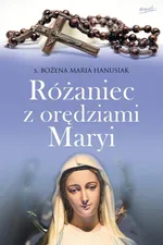 Różaniec z orędziami Maryi - Hanusiak Bożena Maria