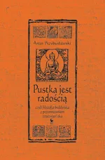 Pustka jest radością, czyli filozofia buddyjska z przymrużeniem (trzeciego) oka - Artur Przybysławski