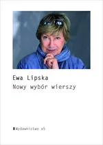 Nowy wybór wierszy - Ewa Lipska