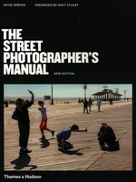 The Street Photographer’s Manual - David Gibson