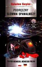 Podręczny słownik spawalniczy polsko-niemiecki niemiecko-polski - Bolesław Kurpisz