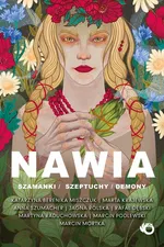 Nawia Szamanki, szeptuchy, demony - Marta Krajewska