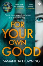 For Your Own Good - Samantha Downing