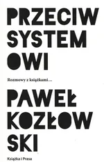 Przeciw systemowi - Paweł Kozłowski