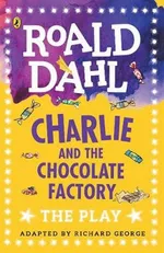 Charlie and the Chocolate Factory The Play - Roald Dahl