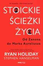 Stoickie ścieżki życia Od Zenona do Marka Aureliusza - Stephen Hanselman