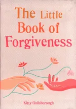 The Little Book of Forgiveness - Kitty Guilsborough