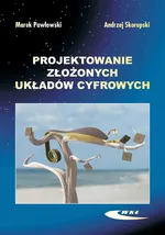 Projektowanie złożonych układów cyfrowych - Marek Pawłowski