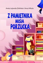 Z pamiętnika misia Porzucka - Aneta Lejwoda-Zielińska