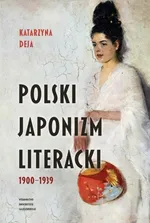 Polski japonizm literacki 1900-1939 - Katarzyna Deja