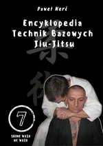 Encyklopedia technik bazowych Jiu-Jitsu Tom 7 - Paweł Nerć