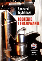 Toczenie i frezowanie - Ryszard Tuchliński
