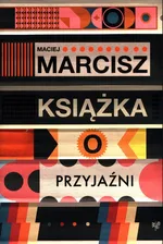 Książka o przyjaźni - Maciej Marcisz