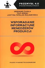 Wspomaganie informacyjne menedżerów produkcji - Grzegorz Ćwikła