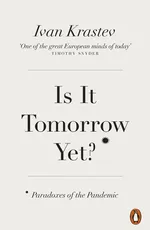Is It Tomorrow Yet? - Ivan Krastev