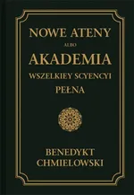 Nowe Ateny, albo Akademia wszelkiey scyencyi pełna Tom 2 - Benedykt Chmielowski