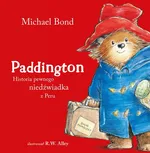 Paddington Historia pewnego niedźwiadka z Peru - Michael Bond