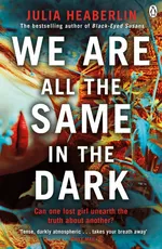We Are All the Same in the Dark - Julia Heaberlin
