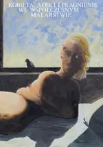 Kobieta afekt i pragnienie we współczesnym malarstwie