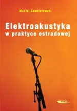 Elektroakustyka w praktyce estradowej - Maciej Znamierowski