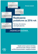 Rozliczenie podatkowe za 2016 rok Terminy formularze obowiązki płatnika - Sławomir Liżewski